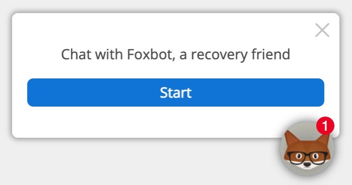 a screencap of a chat bubble, a fox with glasses in a circle at the bottom right with a red 1 in the corner. The box reads 'Chat with Foxbox, a recovery friend.' Then there is a blue button that says 'Start'